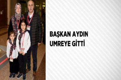 BAŞKAN AYDIN UMREYE GİTTİ