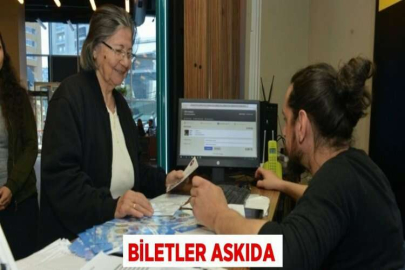 BİLETLER ASKIDA