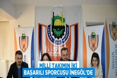 MİLLİ TAKIMIN İKİ BAŞARILI SPORCUSU İNEGÖL’DE