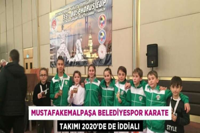 MUSTAFAKEMALPAŞA BELEDİYESPOR KARATE TAKIMI 2020’DE DE İDDİALI