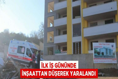 İLK İŞ GÜNÜNDE İNŞAATTAN DÜŞEREK YARALANDI