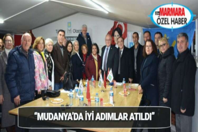 “MUDANYA’DA İYİ ADIMLAR ATILDI”