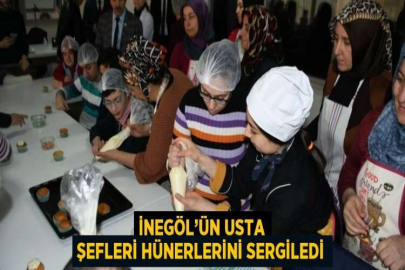 İNEGÖL’ÜN USTA ŞEFLERİ HÜNERLERİNİ SERGİLEDİ