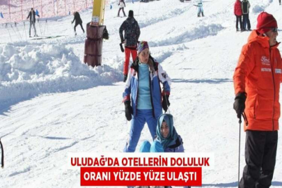 ULUDAĞ’DA OTELLERİN DOLULUK ORANI YÜZDE YÜZE ULAŞTI