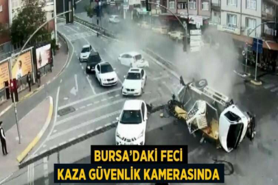 BURSA’DAKİ FECİ KAZA GÜVENLİK KAMERASINDA