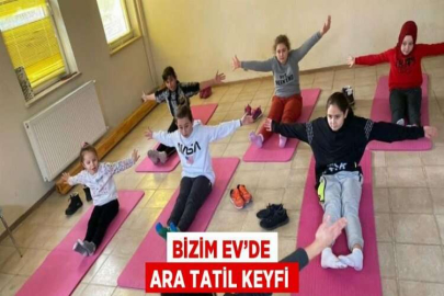 BİZİM EV’DE ARA TATİL KEYFİ