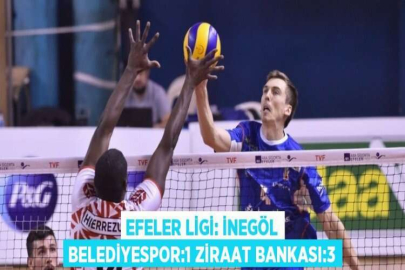 EFELER LİGİ: İNEGÖL BELEDİYESPOR:1 ZİRAAT BANKASI:3