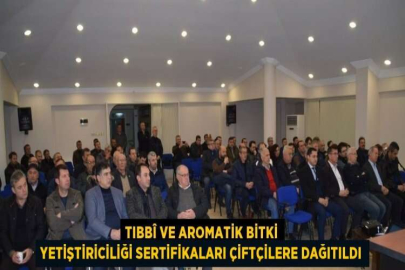 TIBBÎ VE AROMATİK BİTKİ YETİŞTİRİCİLİĞİ SERTİFİKALARI ÇİFTÇİLERE DAĞITILDI