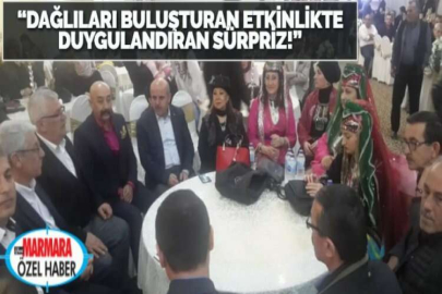 “DAĞLILARI BULUŞTURAN ETKİNLİKTE  DUYGULANDIRAN SÜRPRİZ!”