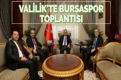 VALİLİK'TE BURSASPOR TOPLANTISI