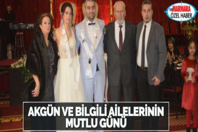 AKGÜN VE BİLGİLİ AİLELERİNİN MUTLU GÜNÜ