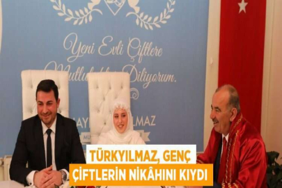 TÜRKYILMAZ, GENÇ ÇİFTLERİN NİKÂHINI KIYDI