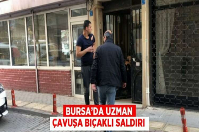 BURSA’DA UZMAN ÇAVUŞA BIÇAKLI SALDIRI