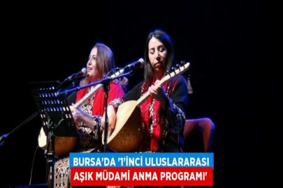 BURSA’DA '1’İNCİ ULUSLARARASI AŞIK MÜDAMİ ANMA PROGRAMI'