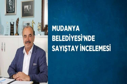 MUDANYA BELEDİYESİ’NDE SAYIŞTAY İNCELEMESİ