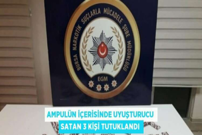 AMPULÜN İÇERİSİNDE UYUŞTURUCU SATAN 3 KİŞİ TUTUKLANDI