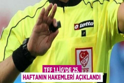 TFF 1.LİG’DE 25. HAFTANIN HAKEMLERİ AÇIKLANDI