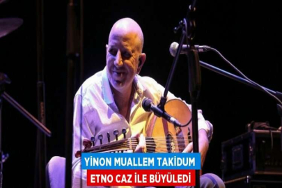 YİNON MUALLEM TAKİDUM ETNO CAZ İLE BÜYÜLEDİ