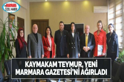 KAYMAKAM TEYMUR, YENİ  MARMARA GAZETESİ’Nİ AĞIRLADI