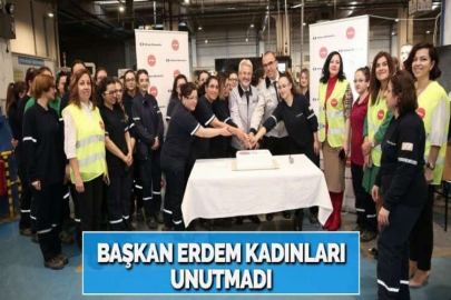 BAŞKAN ERDEM KADINLARI UNUTMADI