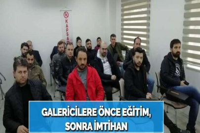 GALERİCİLERE ÖNCE EĞİTİM, SONRA İMTİHAN