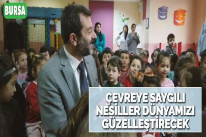 ÇEVREYE SAYGILI NESİLLER DÜNYAMIZI GÜZELLEŞTİRECEK