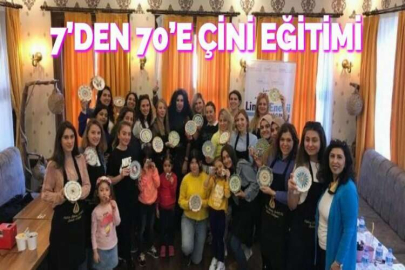 7’DEN 70’E ÇİNİ EĞİTİMİ