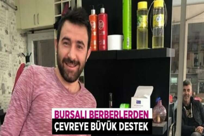 BURSALI BERBERLERDEN ÇEVREYE BÜYÜK DESTEK