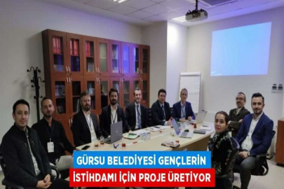 GÜRSU BELEDİYESİ GENÇLERİN İSTİHDAMI İÇİN PROJE ÜRETİYOR