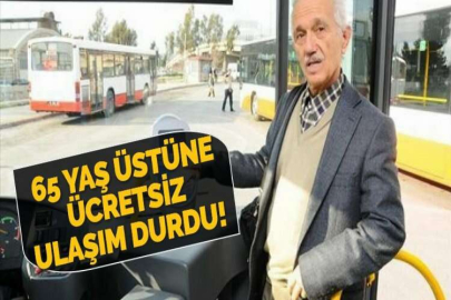 65 YAŞ ÜSTÜNE ÜCRETSİZ ULAŞIM DURDU!