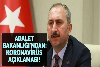 ADALET BAKANLIĞI'NDAN: KORONAVİRÜS AÇIKLAMASI!