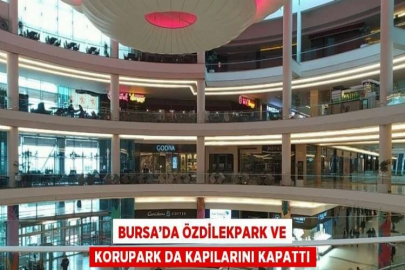 BURSA’DA ÖZDİLEKPARK VE KORUPARK DA KAPILARINI KAPATTI