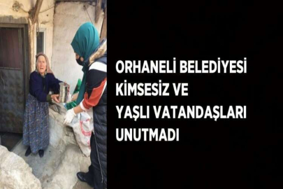 ORHANELİ BELEDİYESİ KİMSESİZ VE YAŞLI VATANDAŞLARI UNUTMADI