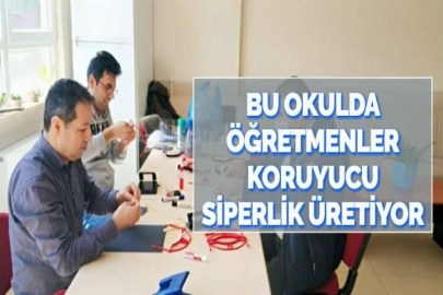 BU OKULDA ÖĞRETMENLER KORUYUCU SİPERLİK ÜRETİYOR