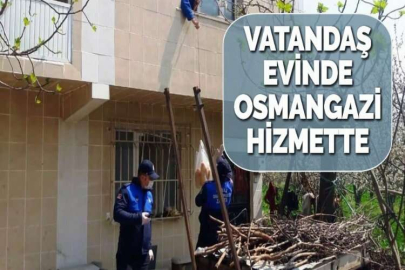 VATANDAŞ EVİNDE OSMANGAZİ HİZMETTE