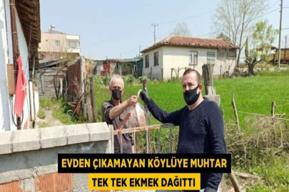 EVDEN ÇIKAMAYAN KÖYLÜYE MUHTAR TEK TEK EKMEK DAĞITTI