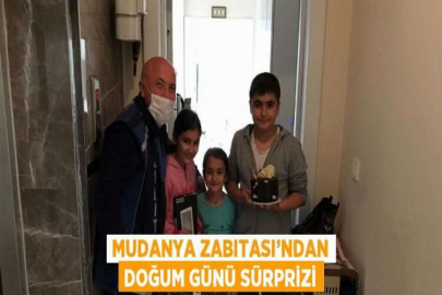 MUDANYA ZABITASI’NDAN DOĞUM GÜNÜ SÜRPRİZİ