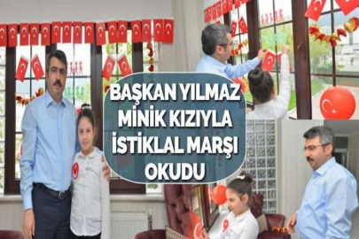 BAŞKAN YILMAZ MİNİK KIZIYLA İSTİKLAL MARŞI OKUDU