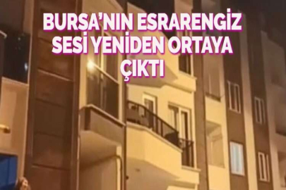 BURSA’NIN ESRARENGİZ SESİ YENİDEN ORTAYA ÇIKTI