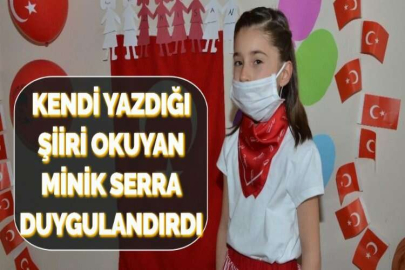 KENDİ YAZDIĞI ŞİİRİ OKUYAN MİNİK SERRA DUYGULANDIRDI