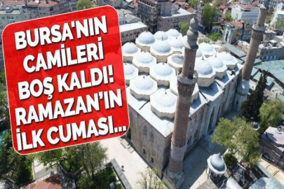 BURSA'NIN CAMİLERİ BOŞ KALDI!RAMAZAN’IN İLK CUMASI...