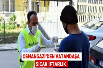 OSMANGAZİ’DEN VATANDAŞA SICAK İFTARLIK