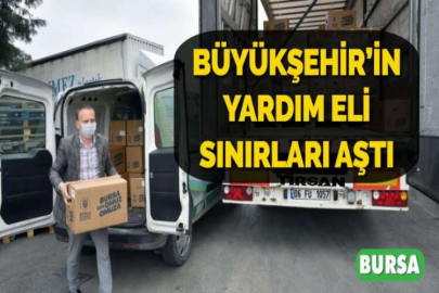 BÜYÜKŞEHİR’İN YARDIM ELİ SINIRLARI AŞTI