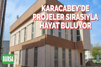 KARACABEY’DE PROJELER SIRASIYLA HAYAT BULUYOR