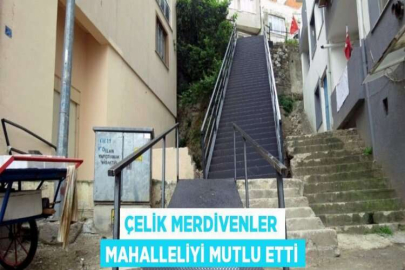 ÇELİK MERDİVENLER MAHALLELİYİ MUTLU ETTİ