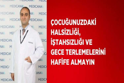 ÇOCUĞUNUZDAKİ HALSİZLİĞİ, İŞTAHSIZLIĞI VE GECE TERLEMELERİNİ HAFİFE ALMAYIN