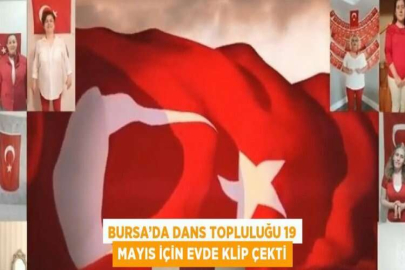 BURSA’DA DANS TOPLULUĞU 19 MAYIS İÇİN EVDE KLİP ÇEKTİ