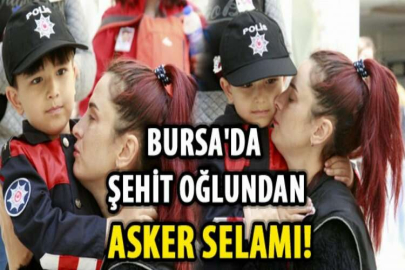 Bursa'da şehit oğlundan asker selamı!