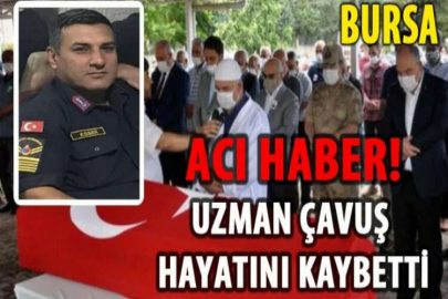 BURSA’DA 1 AY ÖNCE KALP KRİZİ GEÇİREN UZMAN ÇAVUŞ HAYATINI KAYBETTİ