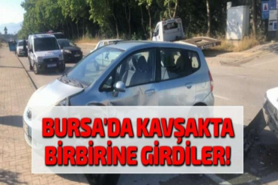 BURSA'DA KAVŞAKTA BİRBİRİNE GİRDİLER!